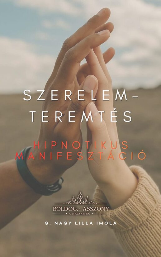 SzerelemTEREMTŐ hipnotikus MANIFESZTÁCIÓ