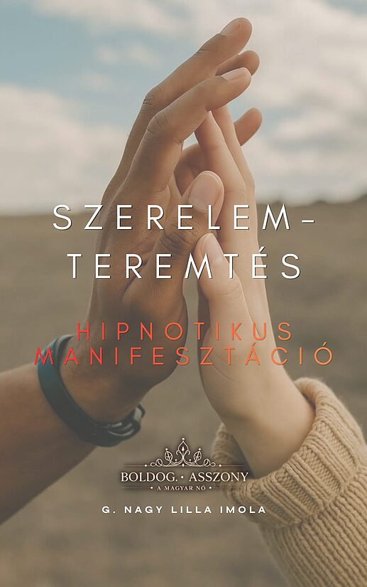 SzerelemTEREMTŐ hipnotikus MANIFESZTÁCIÓ
